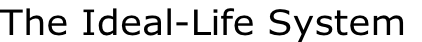 The Ideal-Life System